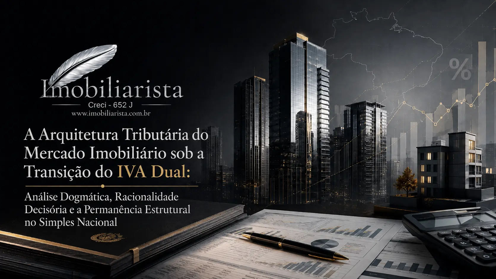 Imagem editorial sobre Reforma Tributária no mercado imobiliário brasileiro, com destaque para IBS, CBS, IVA Dual, Simples Nacional, corretagem, contratos de comissão e rastreabilidade fiscal.